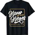 In Honor of Our Heroes Memorial Day T-Shirt by Worn Bold